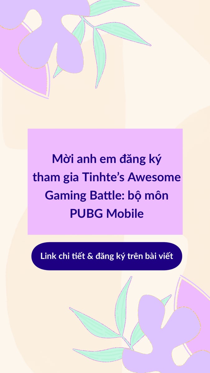 Mời anh em đăng ký tham gia Tinhte's Awesome Gaming Battle: bộ môn PUBG Mobile