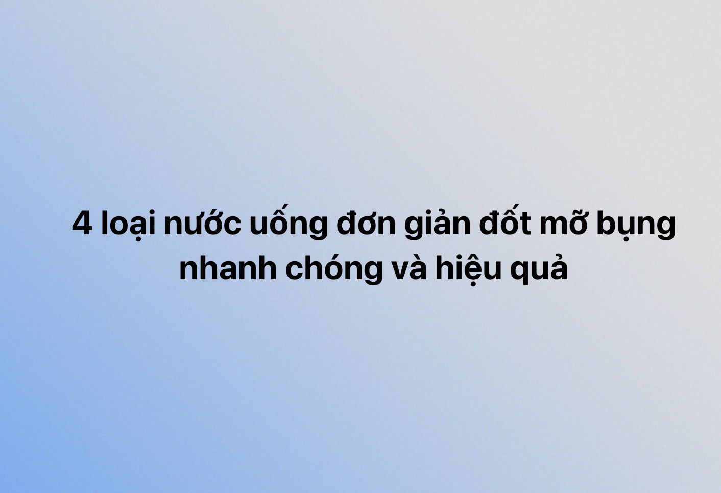 4 loại nước uống đơn giản đốt mỡ bụng nhanh chóng và hiệu quả