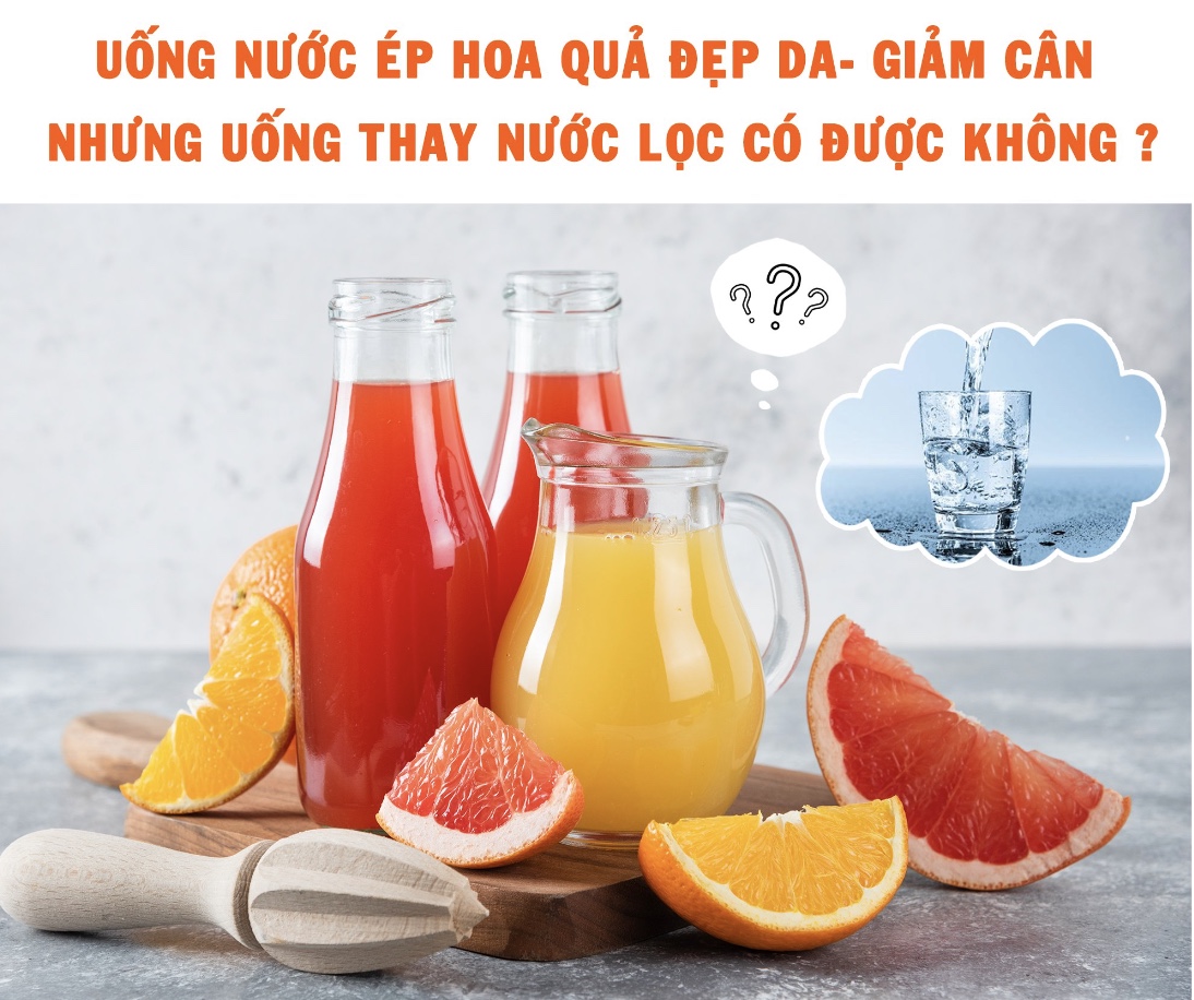 Uống nước ép hoa quả đẹp da - giảm cân, nhưng uống thay nước lọc có được không?