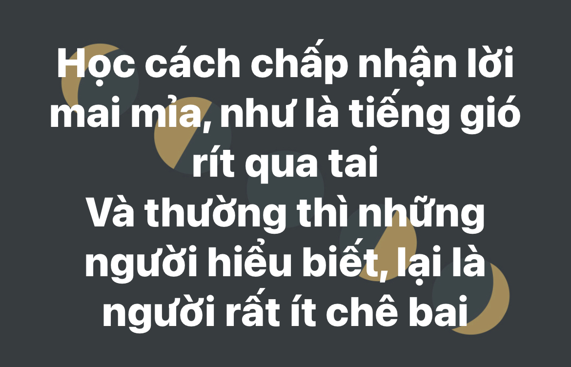 “Và thường thì những người hiểu biết, lại là người rất ít chê bai”…