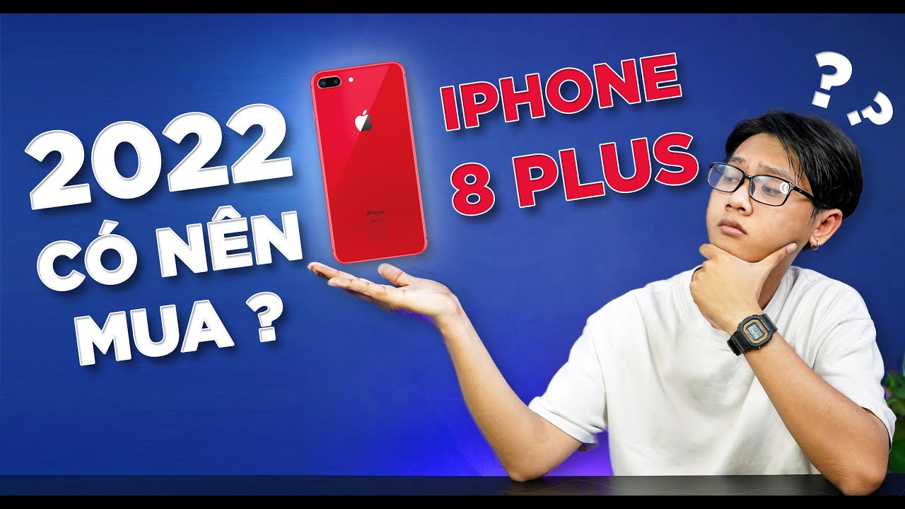 iPhone 8 Plus 2022: TẠI SAO KHÔNG?