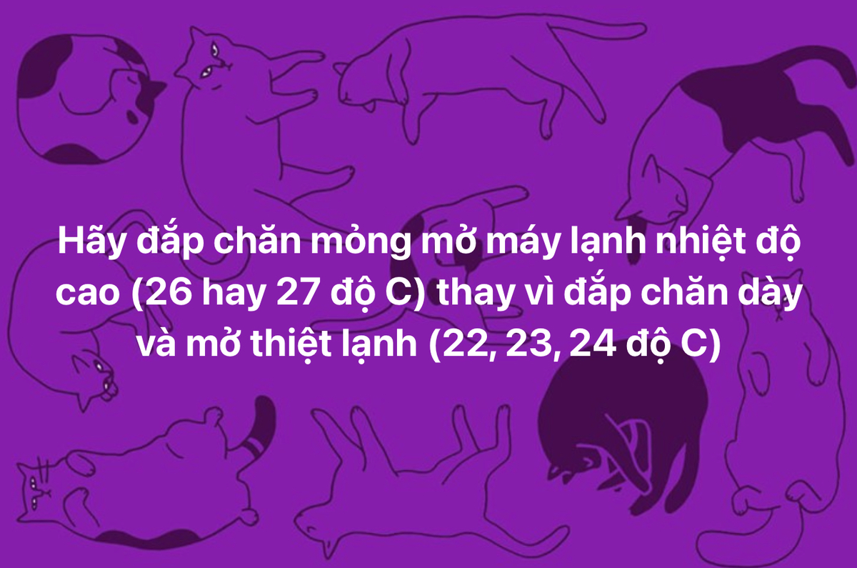 Hãy đắp chăn mỏng mở máy lạnh nhiệt độ cao (26 hay 27 độ C) thay vì đắp chăn dày và mở thiệt lạnh...