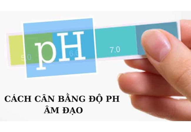 Điều chỉnh độ pH âm đạo - bí quyết khỏe mạnh của chị em phụ nữ