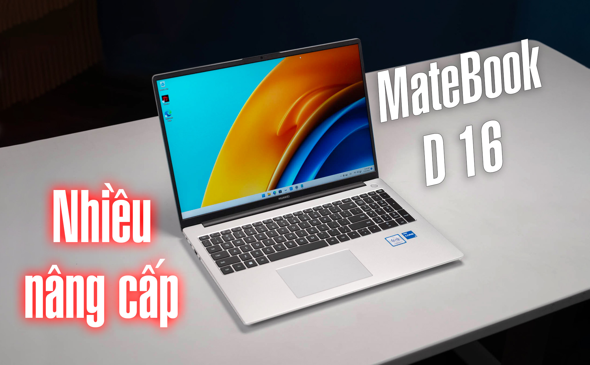 Trên tay Huawei MateBook D 16: Hoàn thiện tốt, nhiều nâng cấp đáng giá, webcam xịn