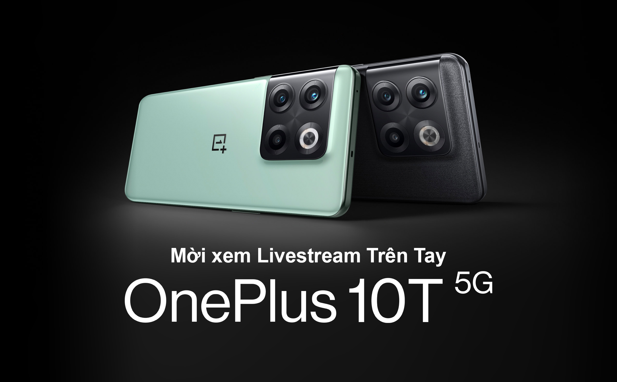 Mời xem livestream trên tay OnePlus 10T 5G, chiếc máy sẽ bán chính hãng tại Việt Nam