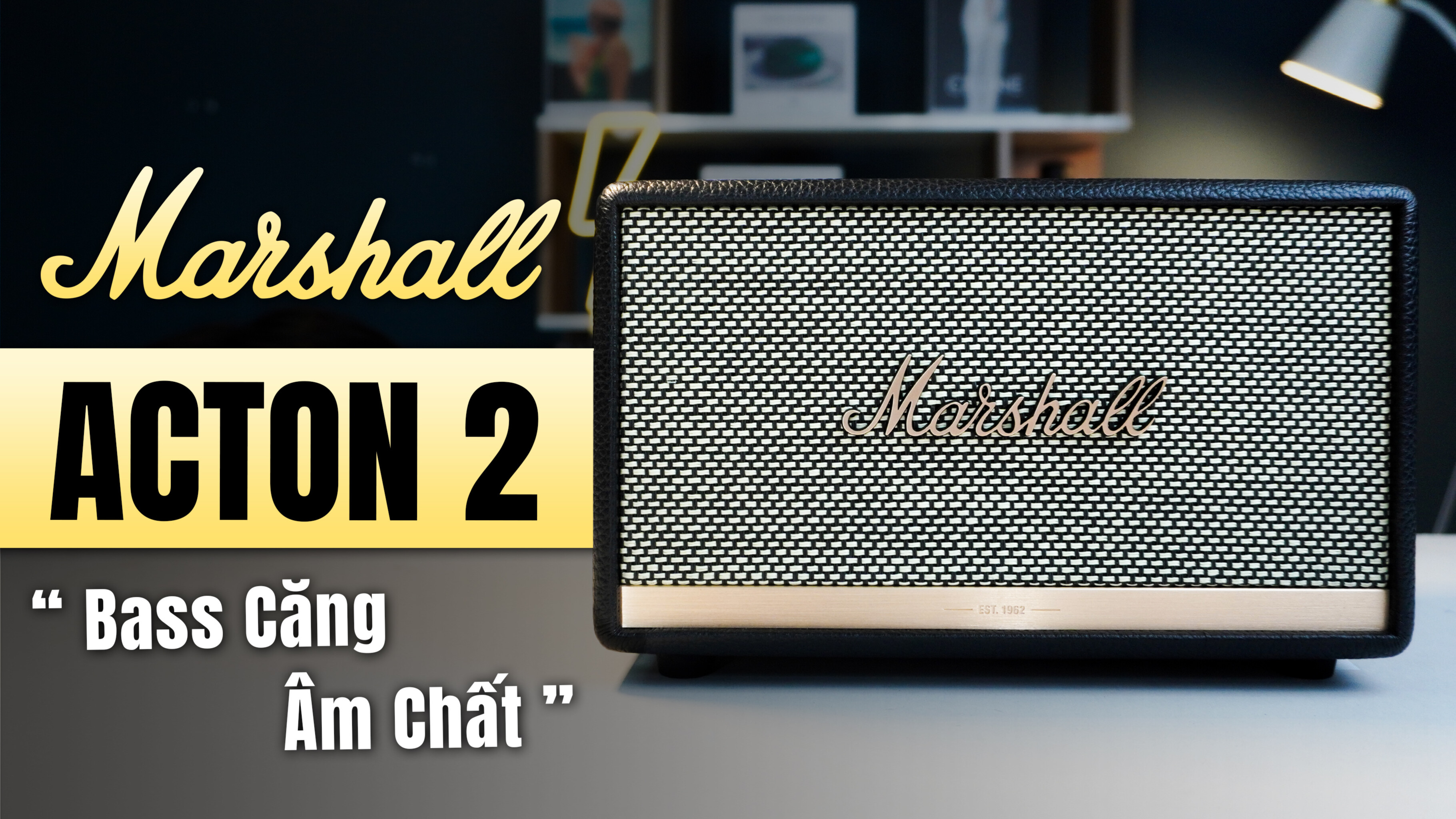 Review Marshall Acton 2: Bass khỏe, decor đẹp, giá đang tốt