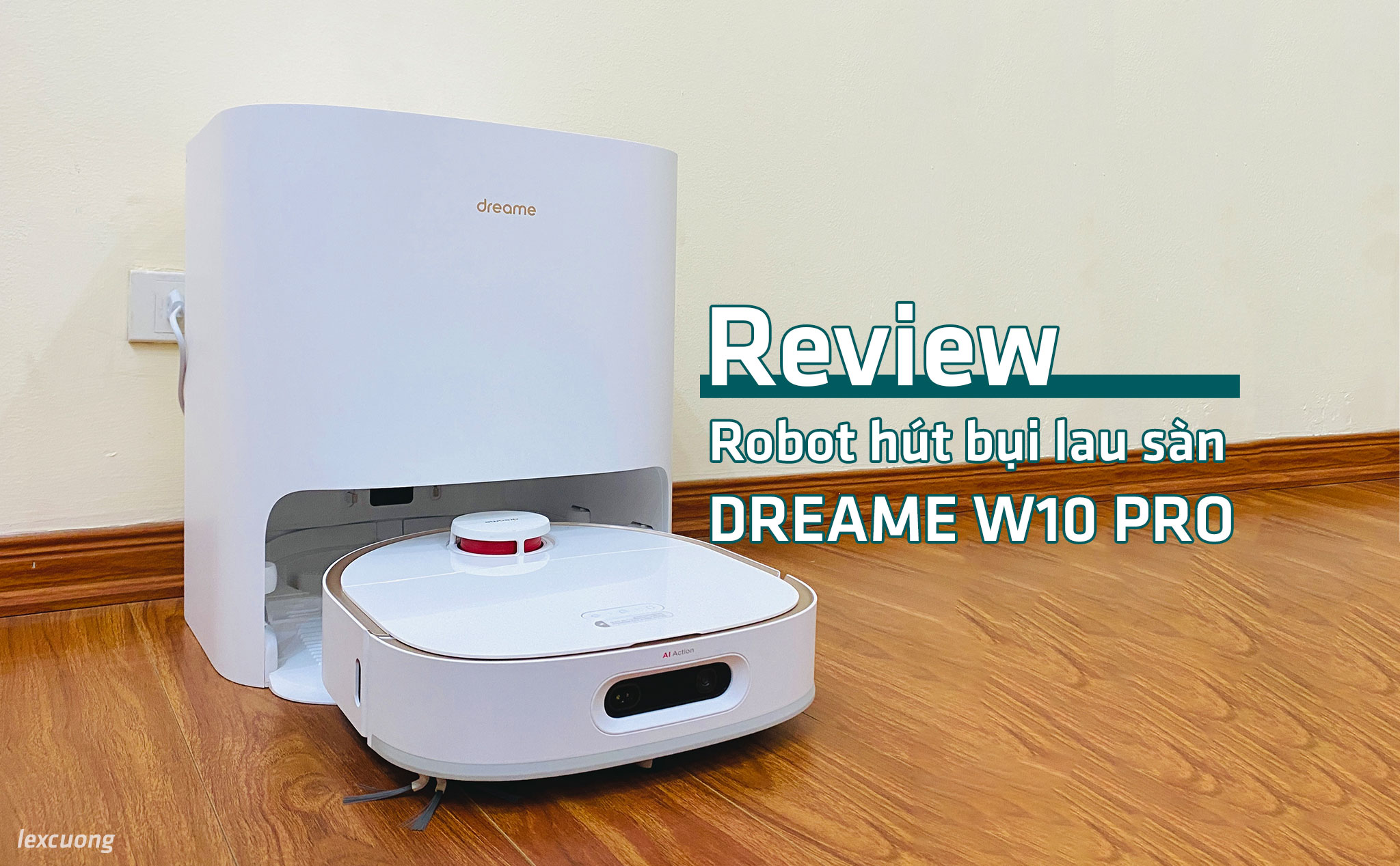 Review Robot hút bụi lau sàn Dreame W10 Pro