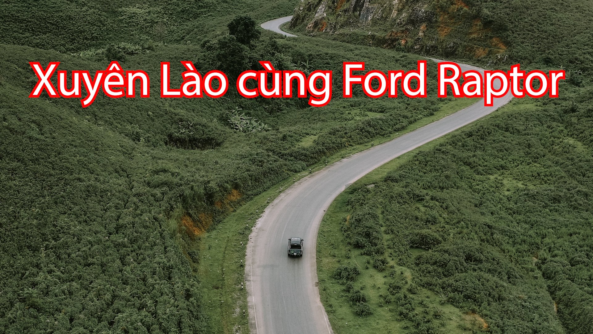 Xuyên Lào cùng Ford Ranger Raptor