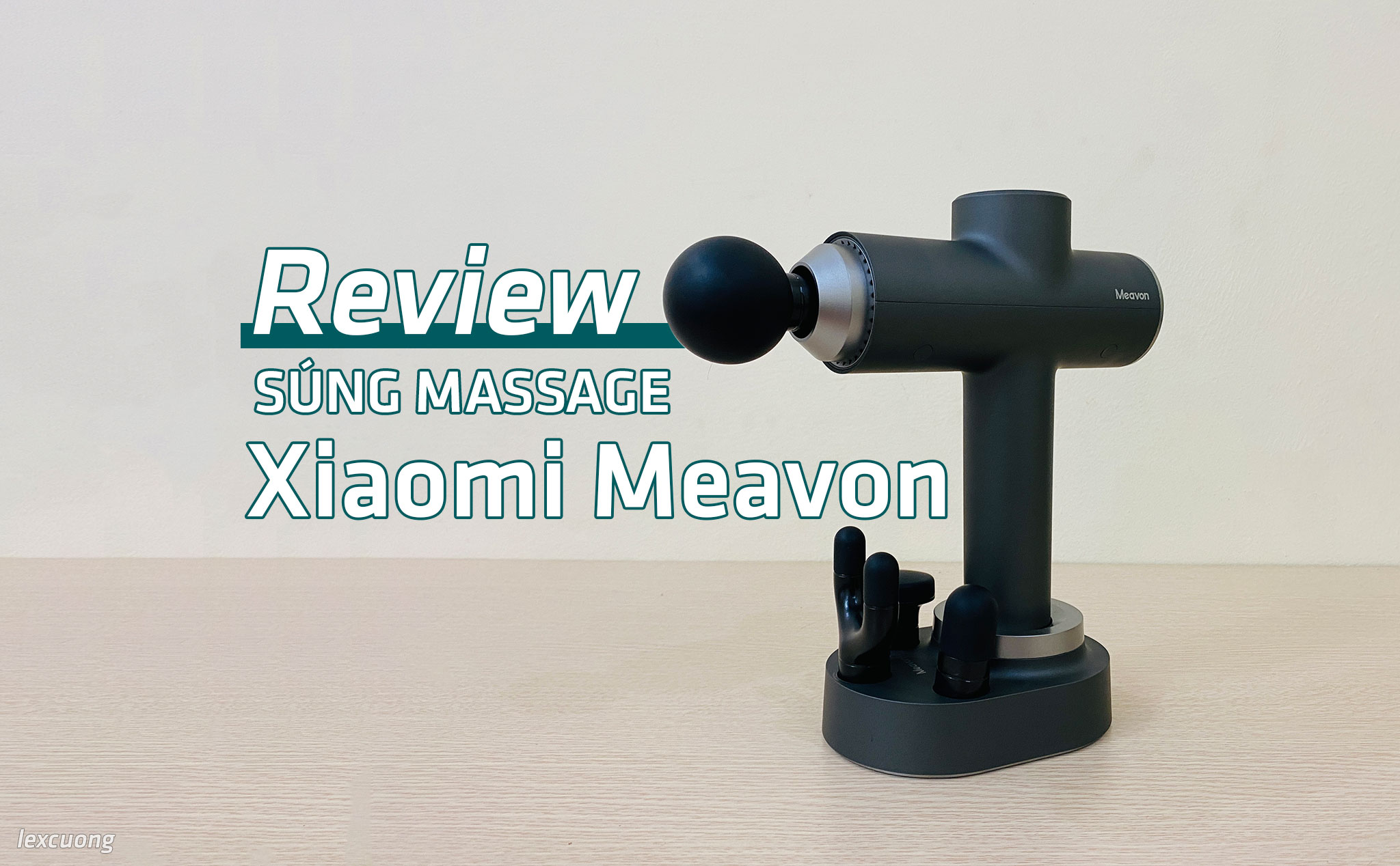 Review súng Massage Xiaomi Meavon: Đa chế độ, 4 đầu massage đáp ứng massage mọi vị trí