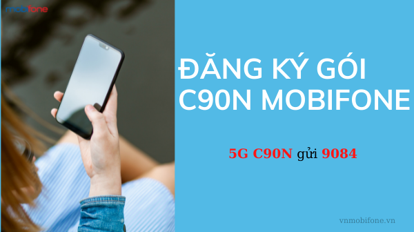 Gói C90N MobiFone Có Những Ưu Đãi Gì?