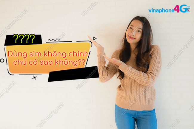 Dùng sim không chính chủ có sao không?