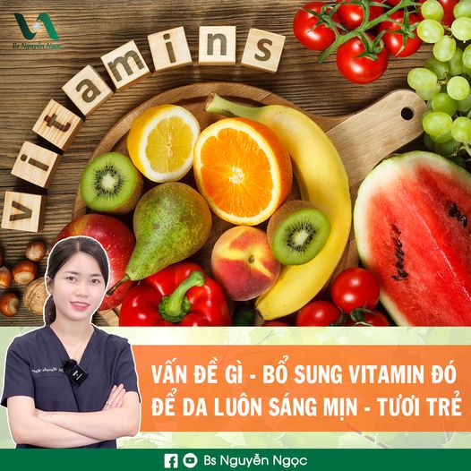 Vấn đề gì - bổ sung vitamin đó để da luôn sáng mịn và tươi trẻ