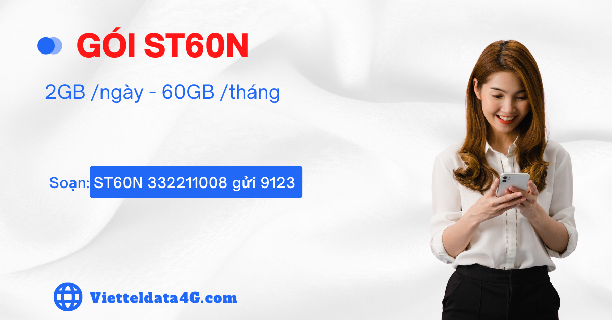 Gói ST60N Viettel, Gói 4G Viettel 60GB (2GB /ngày) chỉ 60k 1 tháng