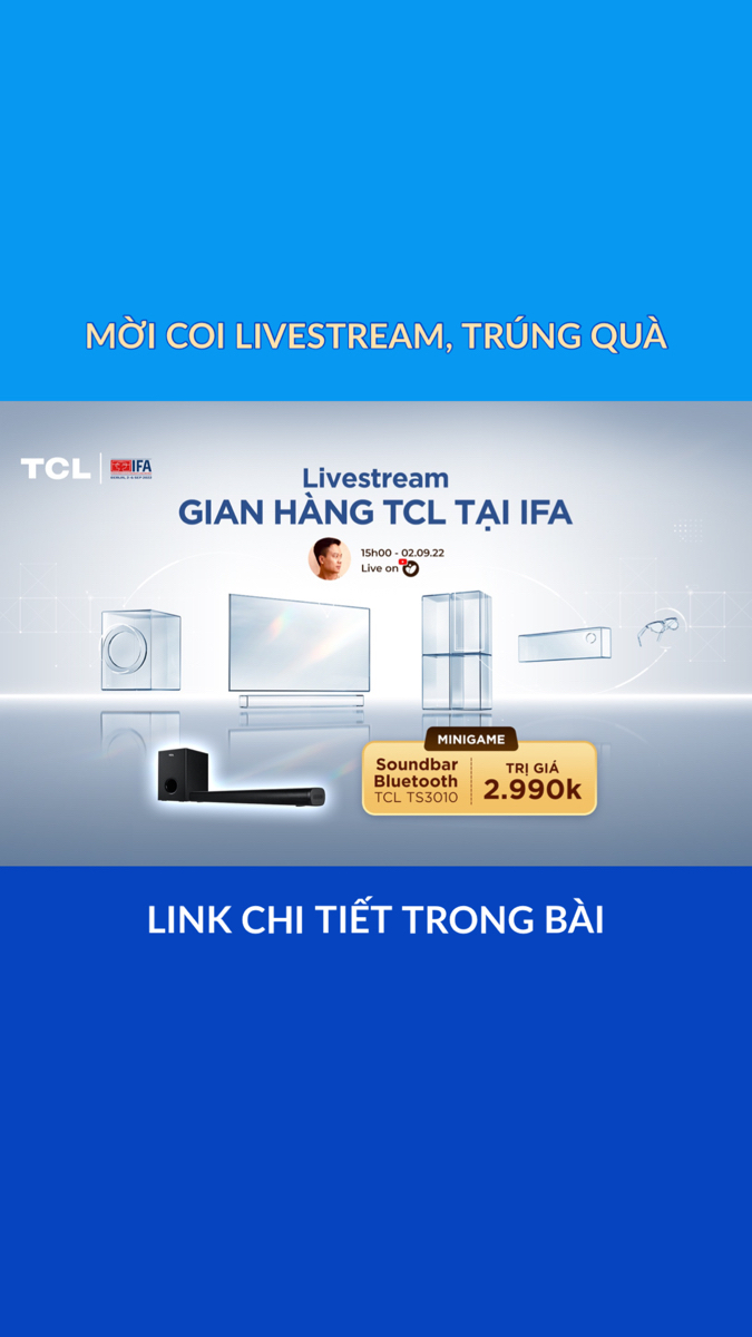 15h00 hôm nay 2/9/2022, Mod Didu có LiveStream gian hàng TCL tại IFA 2022