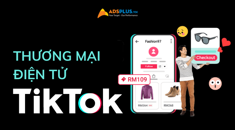 Sự phát triển vượt bậc của thương mại điện tử trên TikTok