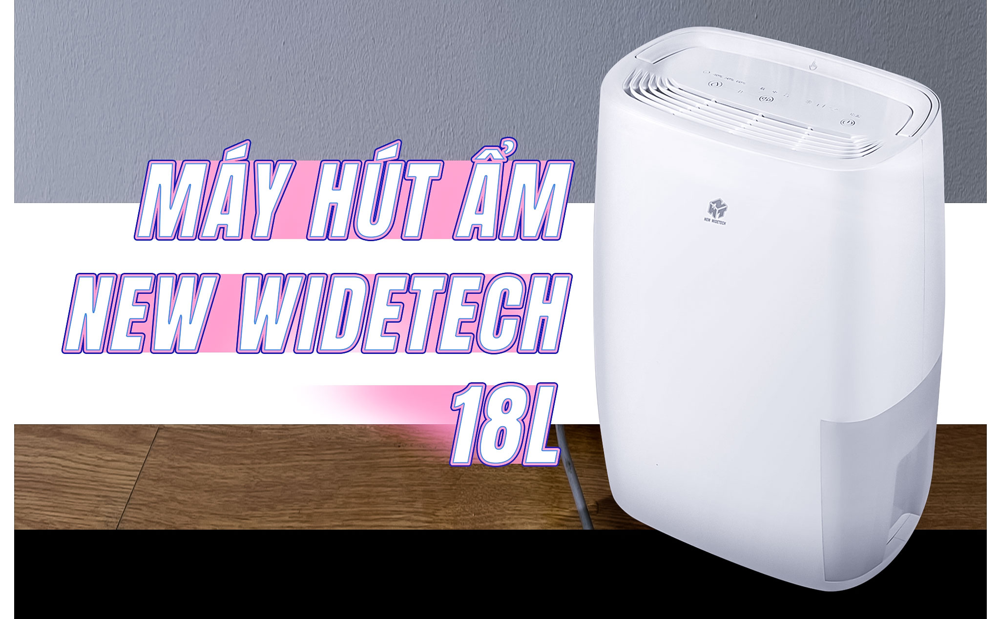 Review máy hút ẩm New Widetech 18L sau nửa năm sử dụng