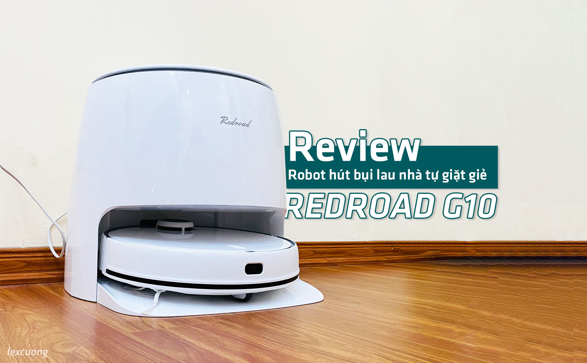Review Redroad G10: Robot hút bụi lau nhà tự giặt giẻ