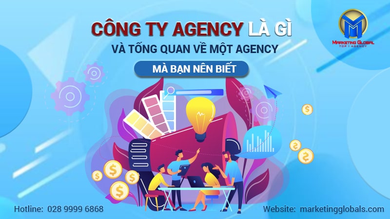 Công ty Agency là gì và tổng quan về một Agency mà bạn nên biết