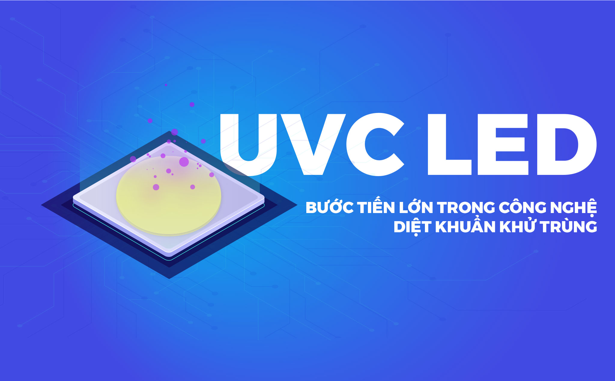 UVC LED - Công nghệ đột phá trong các sản phẩm diệt khuẩn gia dụng
