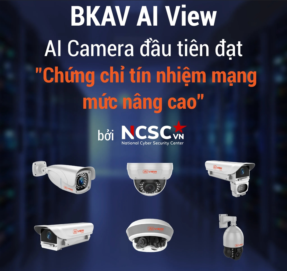 Bkav AI View camera là thiết bị đầu tiên đạt “Chứng chỉ tín nhiệm mạng mức nâng cao” bởi Trung...