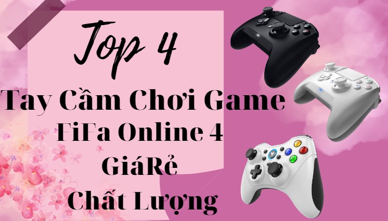 Top 4 tay cầm chơi game FO4 giá rẻ, chất lượng năm 2022