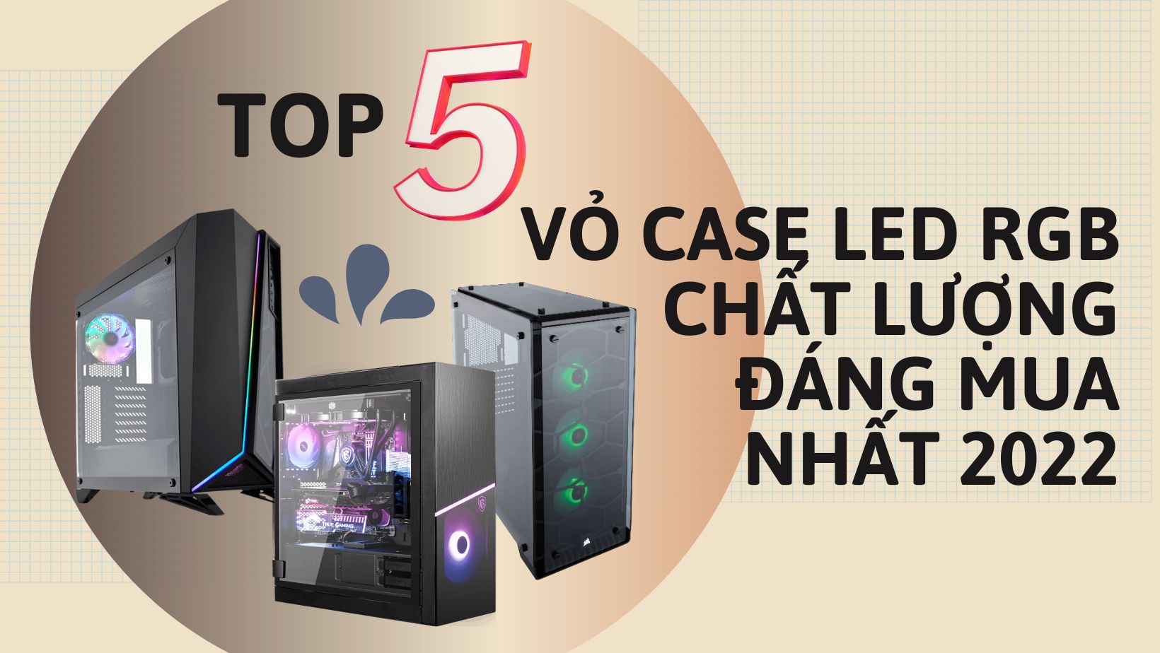 Top 5 Vỏ case led RGB cá tính đáng sở hữu nhất 2022