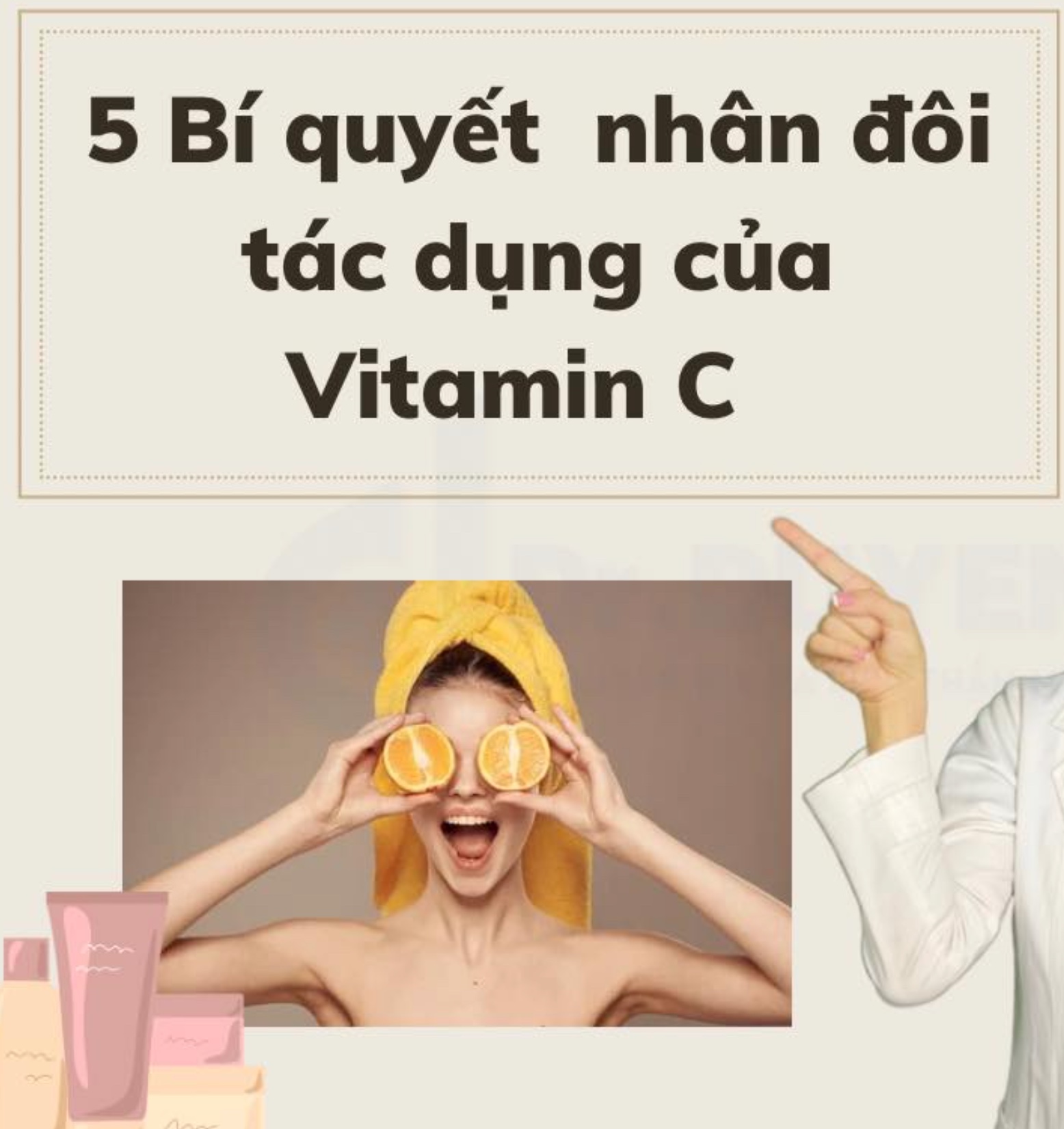 BÍ QUYẾT NHÂN ĐÔI TÁC DỤNG CỦA VITAMIN C - BẠN ĐÃ BIẾT CÁCH CHƯA?