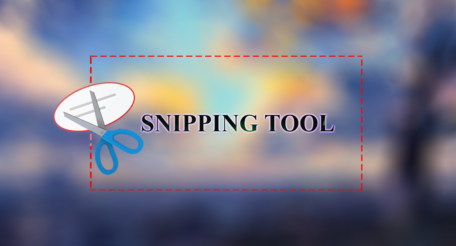 Download Snipping Tool Miễn Phí - Công Cụ Chụp Phần Mềm Đơn Giản