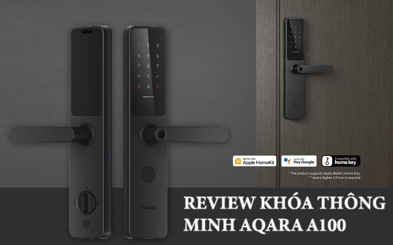 Review khóa thông minh Aqara A100 Smart Lock Zigbee tương thích Apple HomeKit sau 1 tháng sử dụng