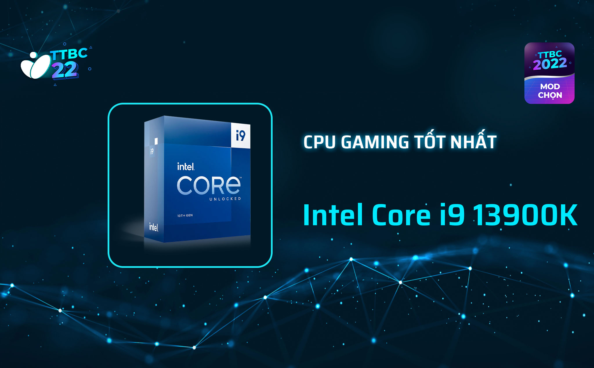 TTBC22 - Mod Choice - CPU gaming tốt nhất - Intel Core i9-13900K