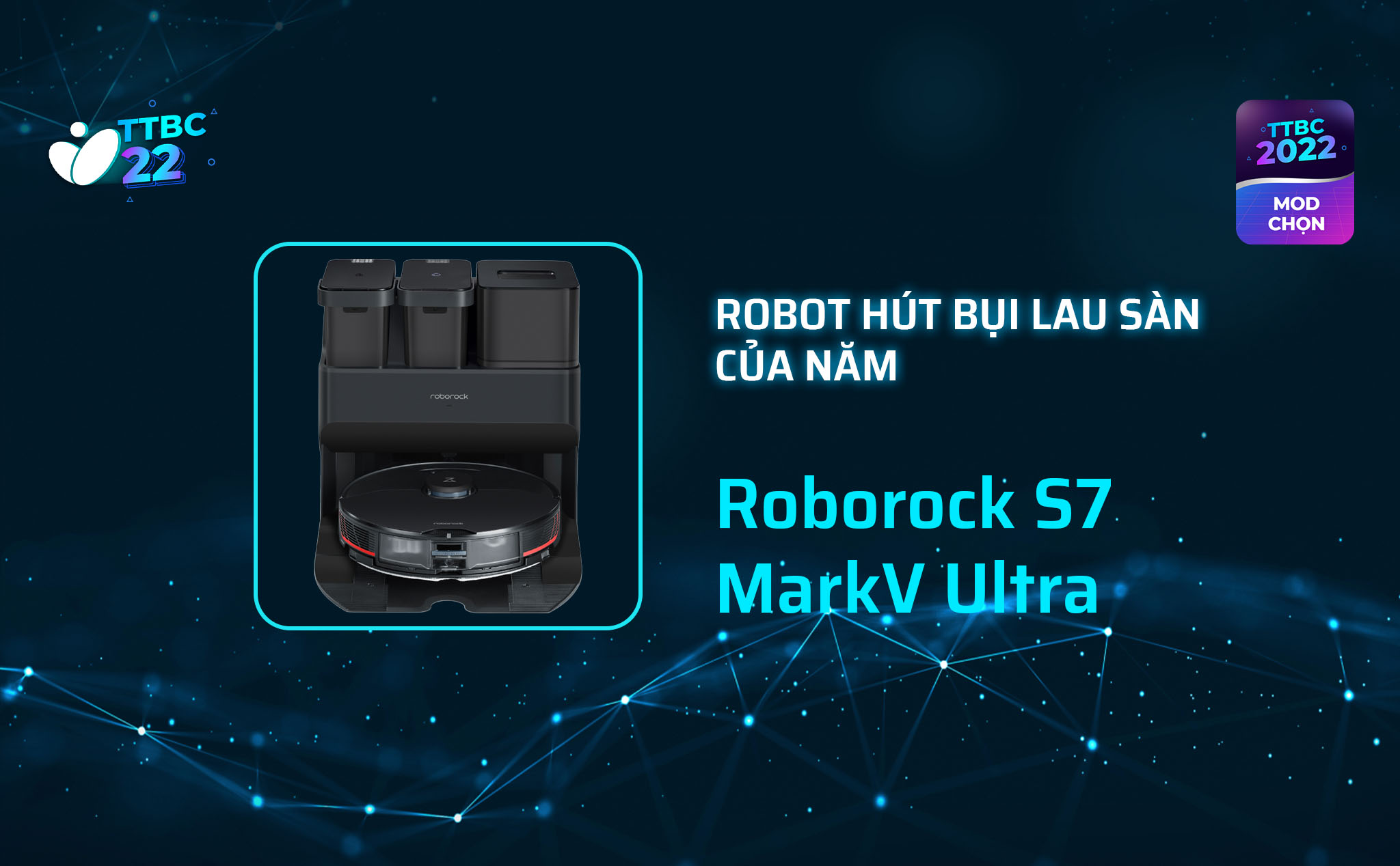 TTBC22 - Mod Choice - Roborock S7 Mark V Ultra: Robot hút bụi lau sàn của năm