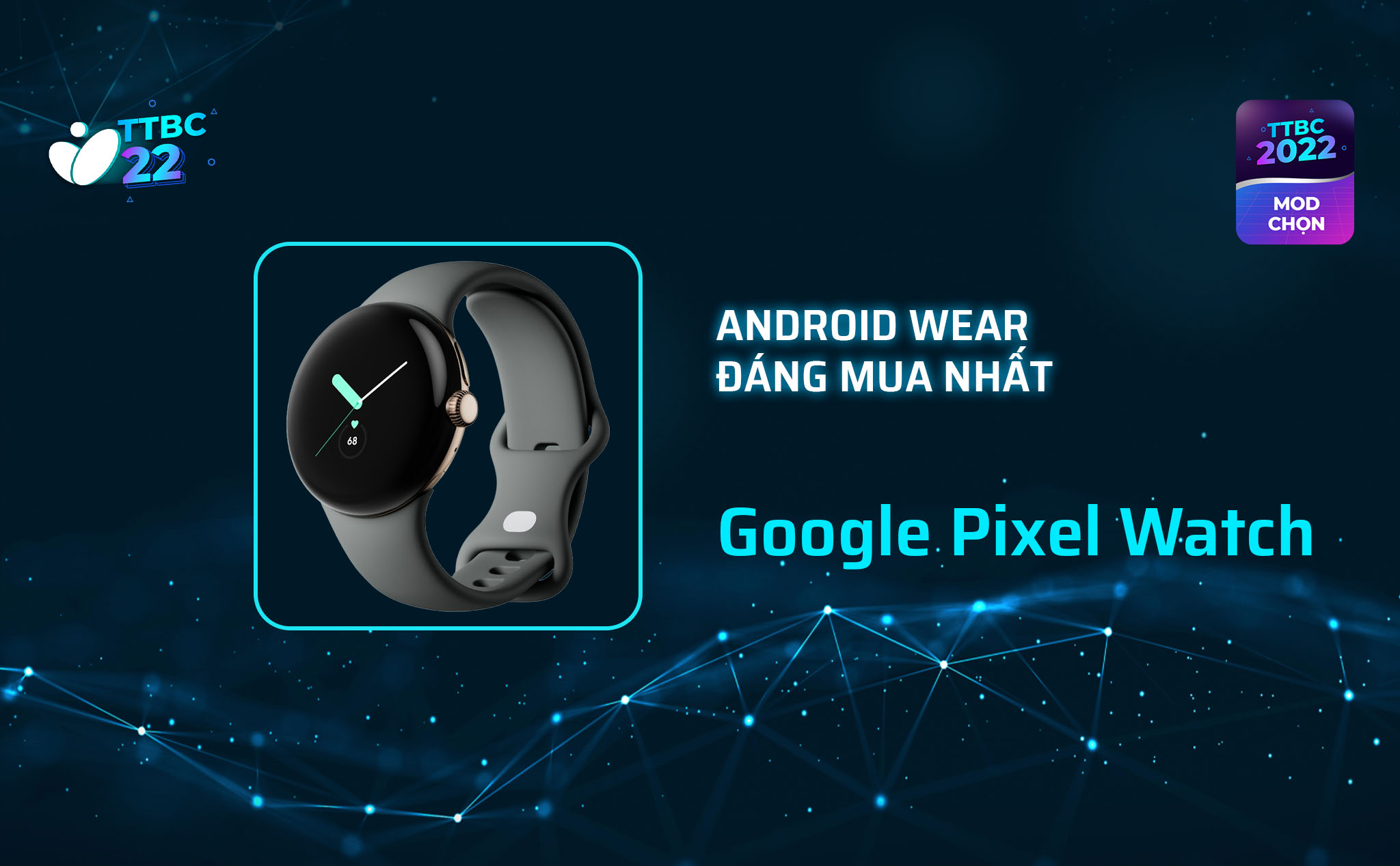 TTBC22 - Mod Choice: Android Wear đáng mua hất chính là Pixel Watch