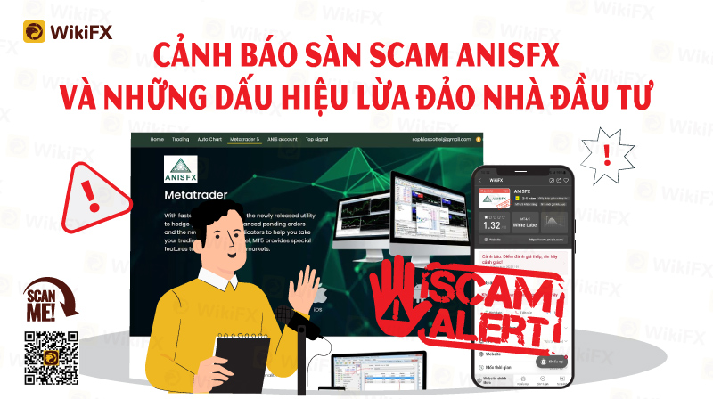 Sàn ANISFX và những dấu hiệu lừa đảo nhà đầu tư mới – WikiFX Cảnh báo