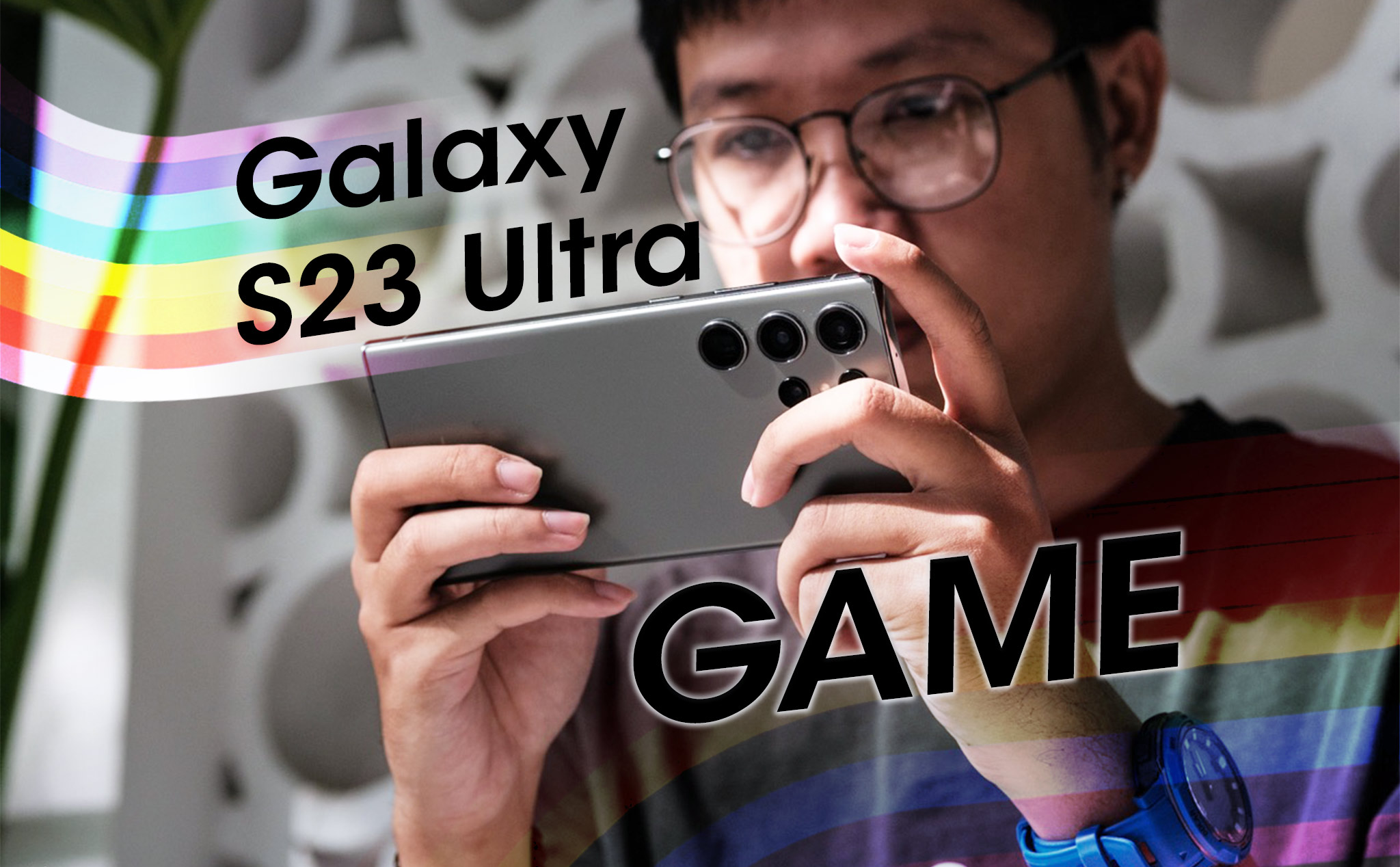 Trải nghiệm chơi game trên Samsung Galaxy S23 Ultra: hiệu năng ấn tượng, tản nhiệt ổn, cầm nắm tốt