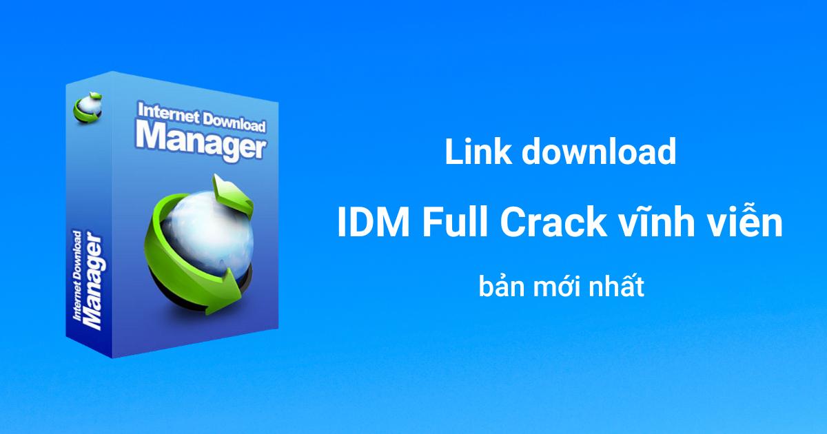 Download Và Cài Đặt Idm Full Crac'K Bản Mới Nhất 2023