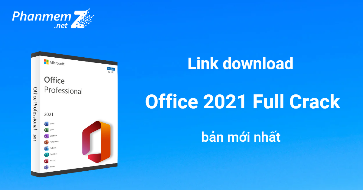 Download Office 2021 Full Crac'k bản mới nhất 2023 (Google Drive)