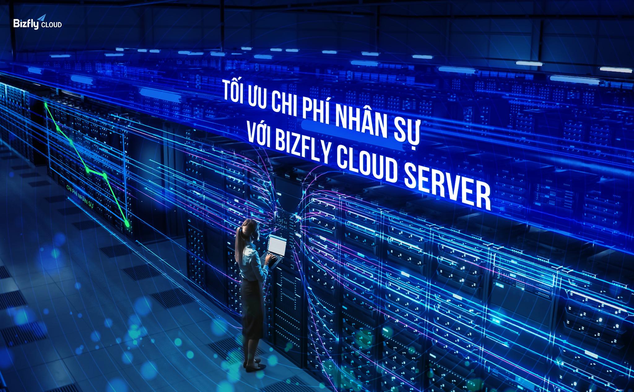 [QC] Giảm chi phí nhân sự vận hành máy chủ vật lý hàng tháng khi sử dụng Bizfly Cloud Server