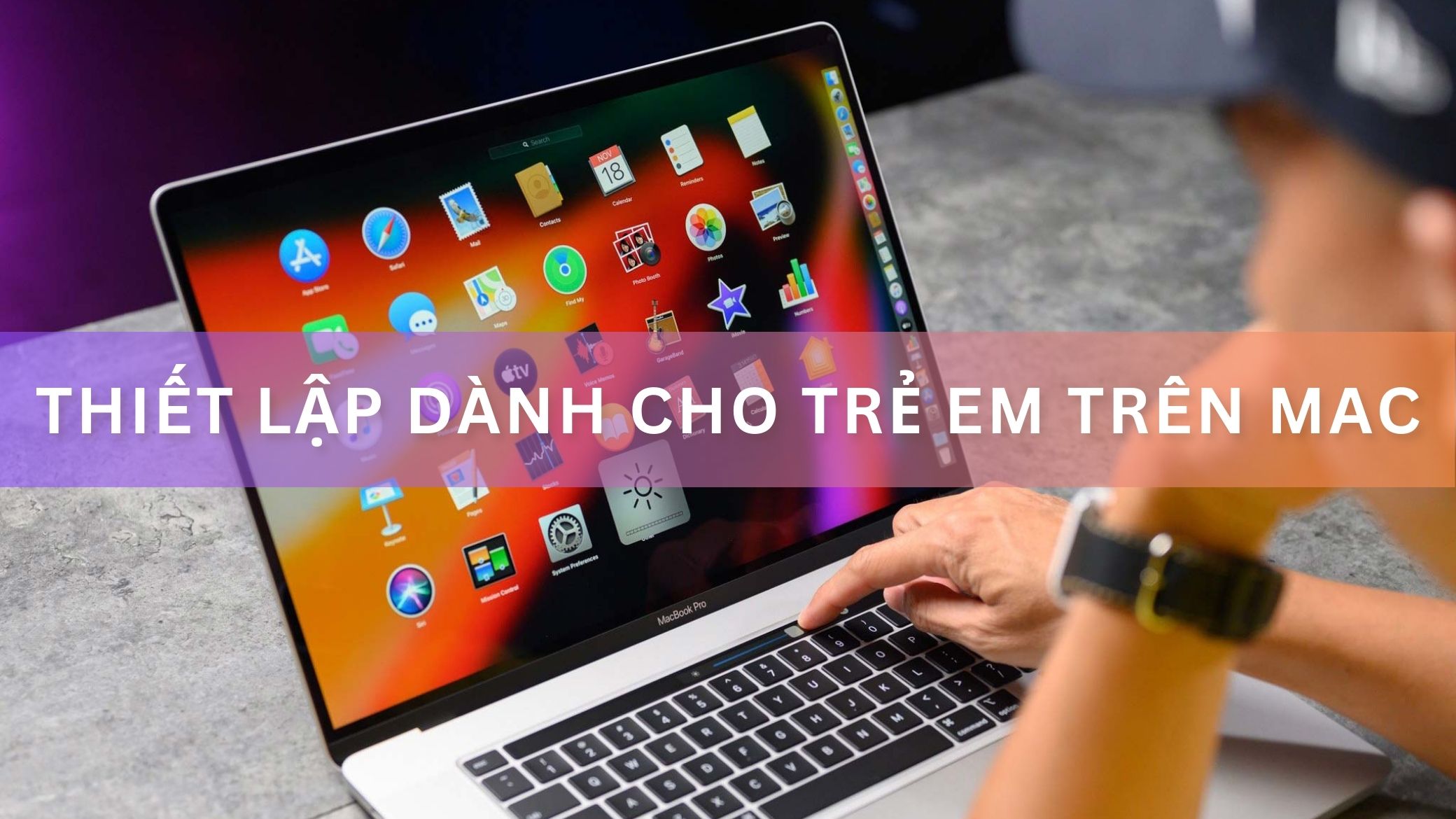 Hướng dẫn cài đặt chế độ dành cho trẻ em trên MacBook