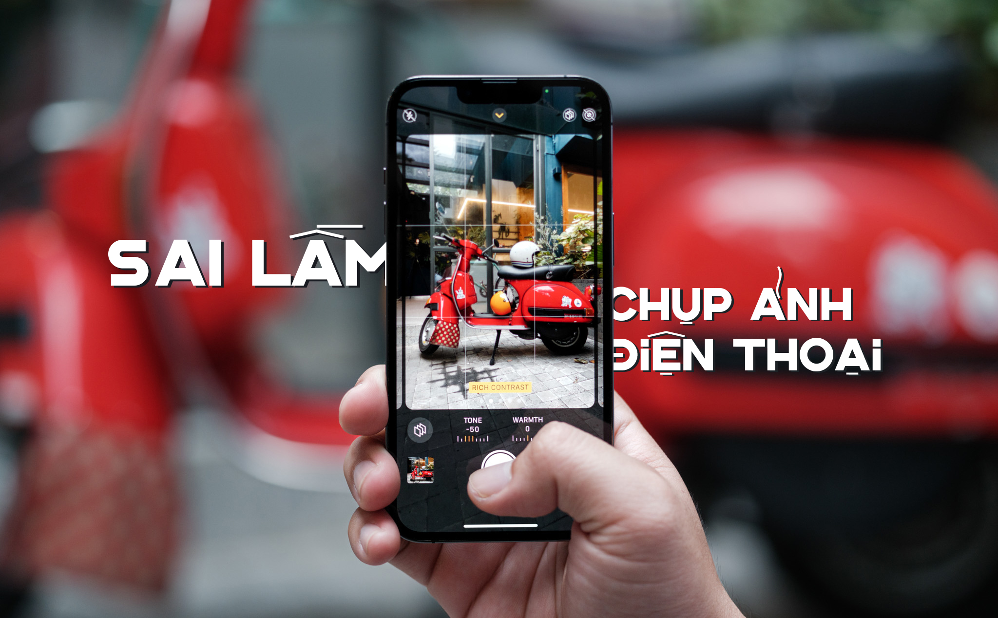 Cái sai lớn nhất của anh em khi chụp ảnh bằng điện thoại