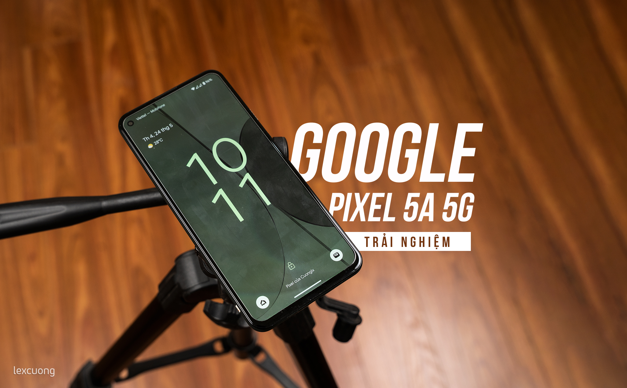 Google Pixel 5a 5g sau nửa năm dùng làm máy phụ