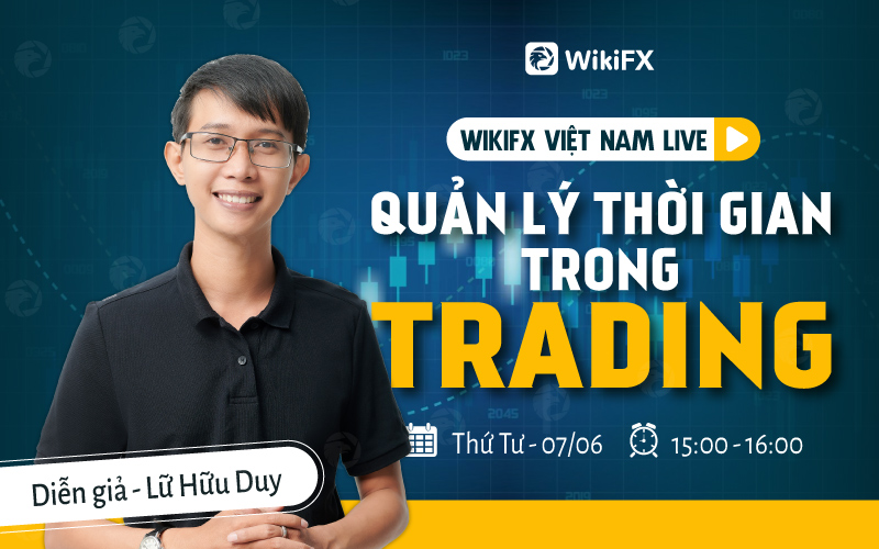 QUẢN LÝ THỜI GIAN TRONG TRADING – WIKIFX VIETNAM LIVE