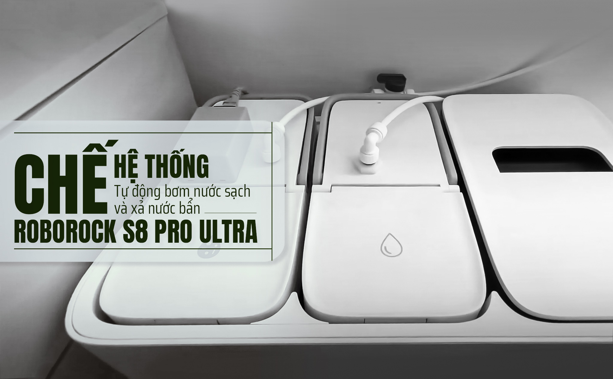 Chế: tự động bơm nước sạch và hút nước bẩn cho Roborock S8 Pro Ultra