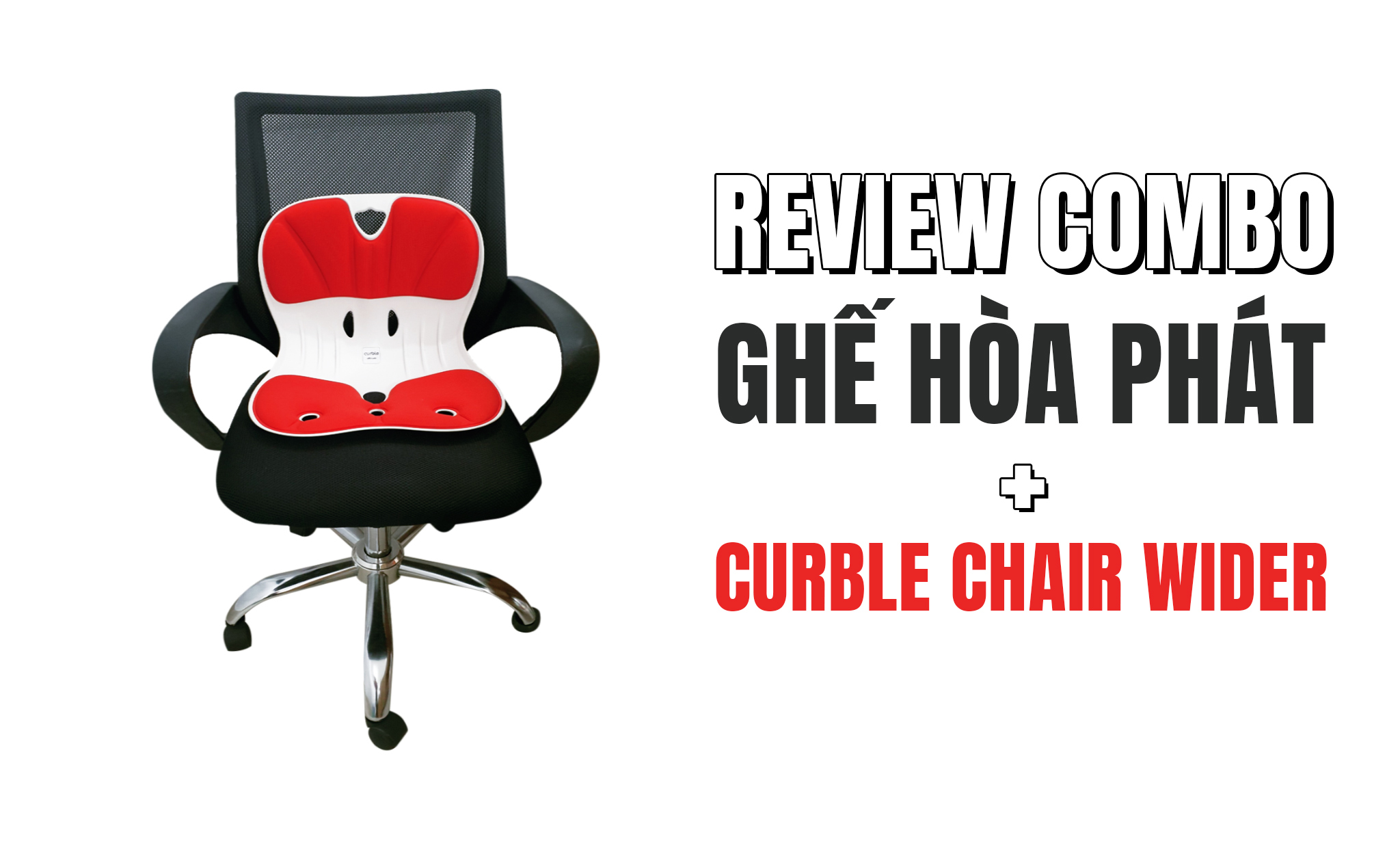 Review Combo ghế văn phòng Hòa Phát + ghế điều chỉnh tư thế ngồi, chống gù Curble Chair Wider