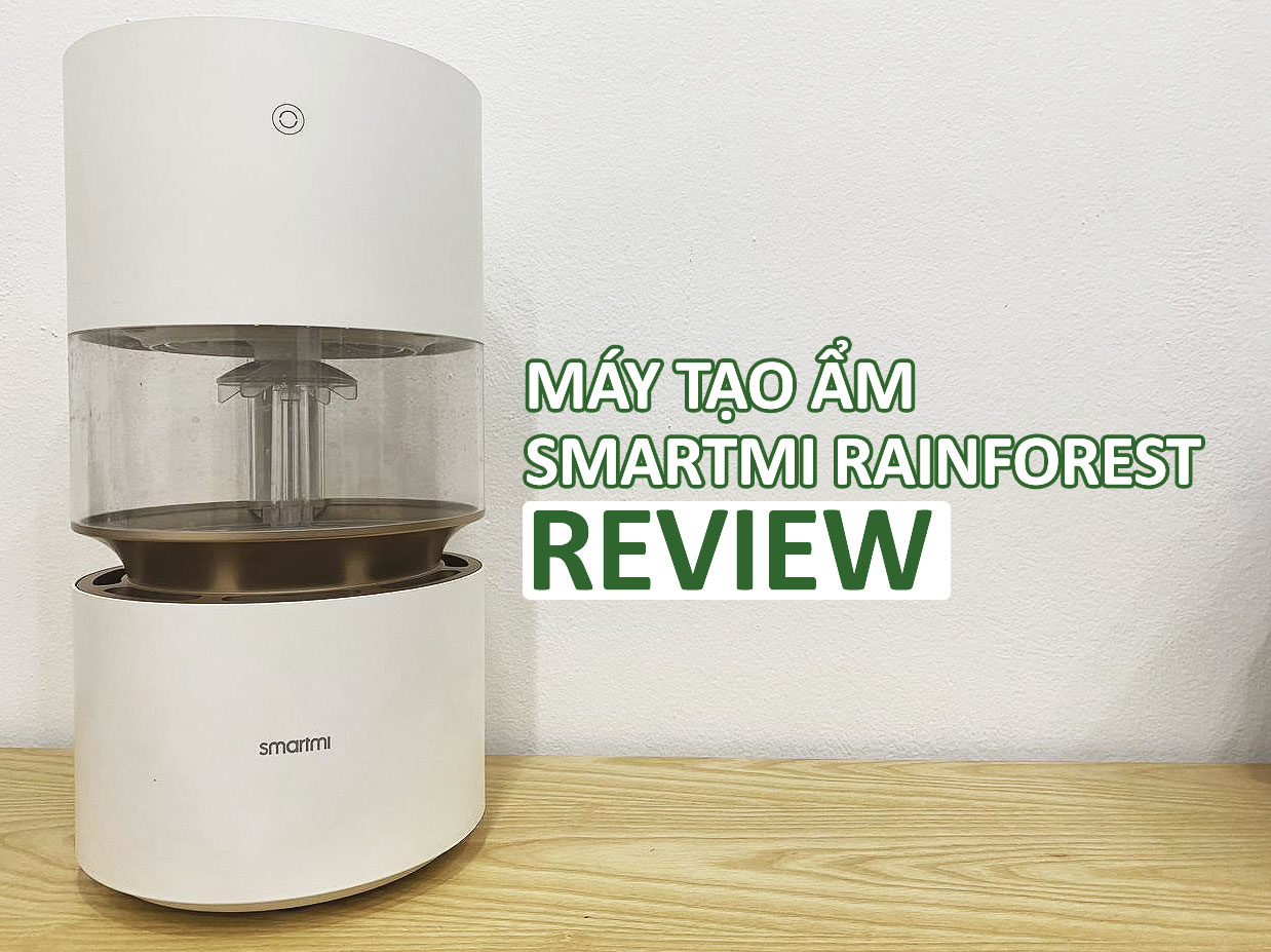 Trải nghiệm Máy tạo ẩm Smartmi Rainforest: Tạo ẩm không sương, hiệu ứng mưa rơi độc đáo, giá cao