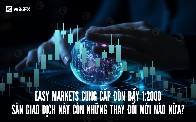 WikiFX Review – Đánh giá sàn Easy Markets uy tín hay lừa đảo mới nhất năm 2023