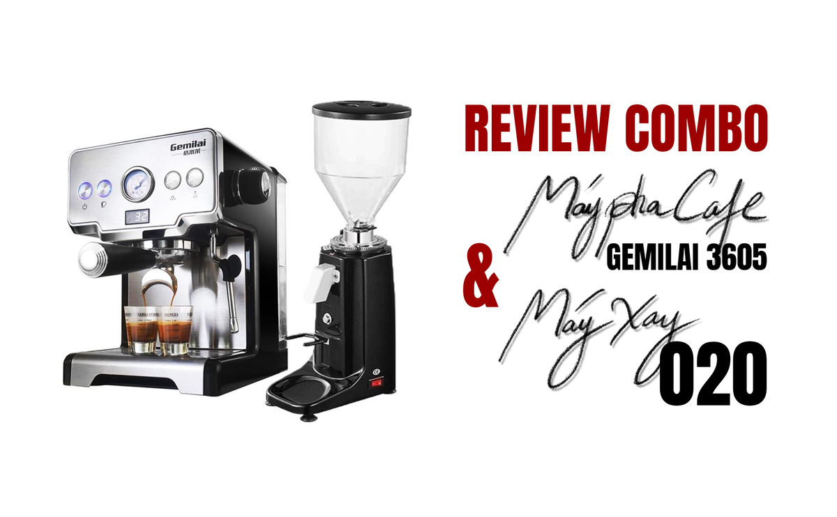 Review Combo máy pha cafe Gemilai 3605 và máy xay 020 sau 3 năm sử dụng