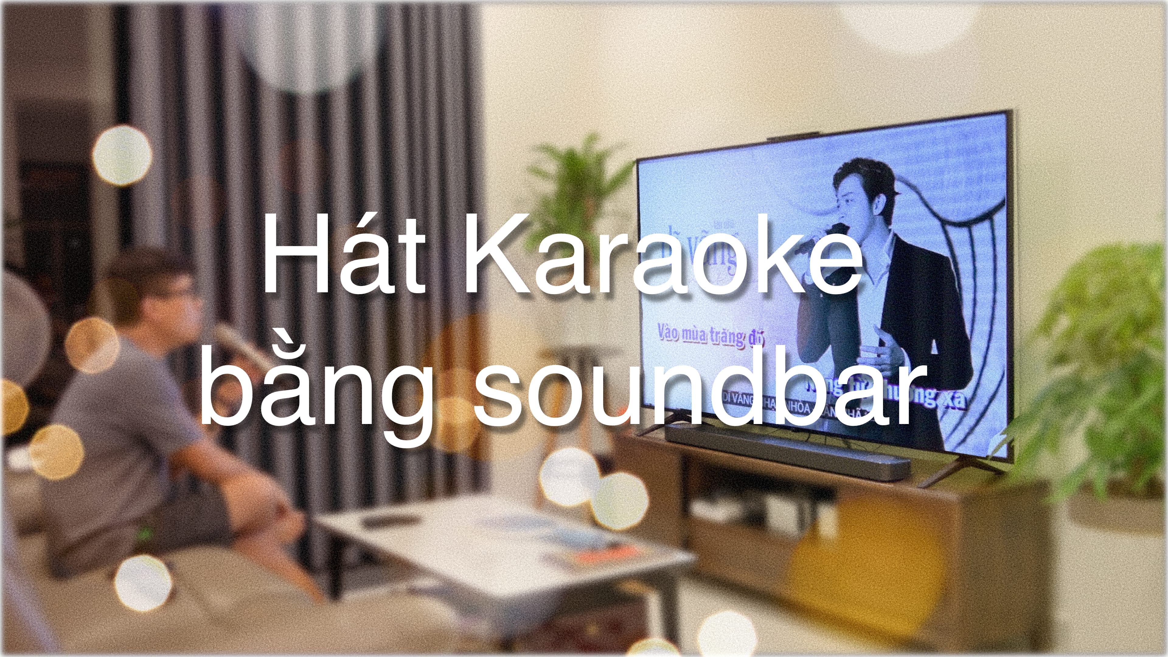 Giải pháp hát karaoke với tivi và soundbar hoặc loa nghe nhạc sẵn có