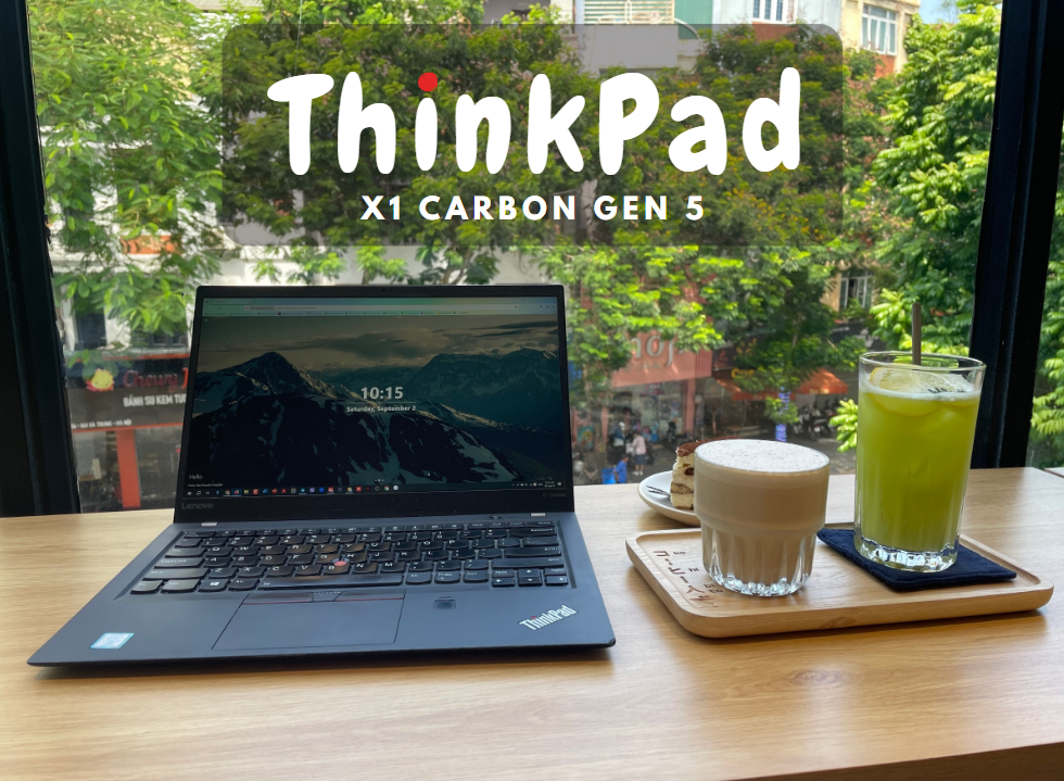 Lý do mua ThinkPad X1 Carbon Gen 5 của một giáo viên Ed-Tech thích đá FIFA Online