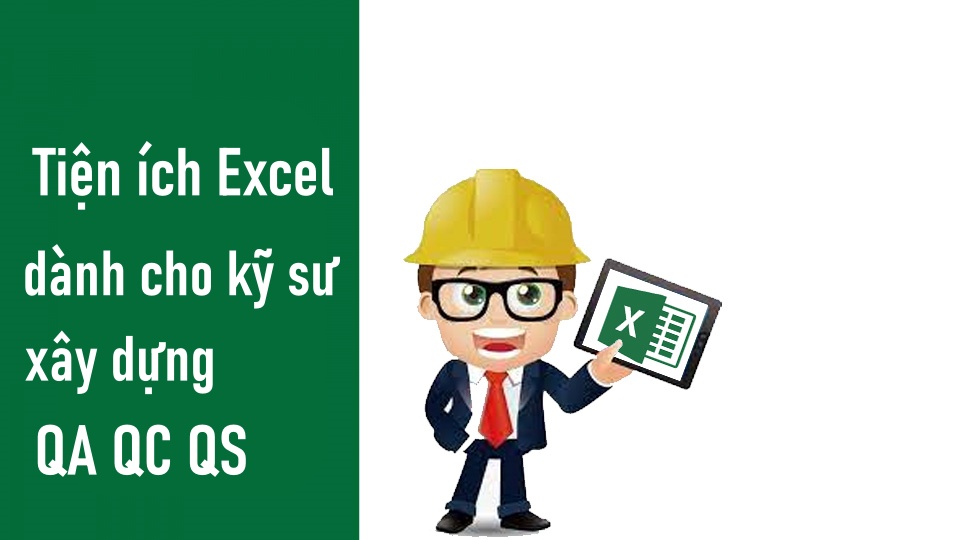 Tiện ích Excel dành cho kỹ sư công trình xây dựng, kỹ sư QA/QC QS