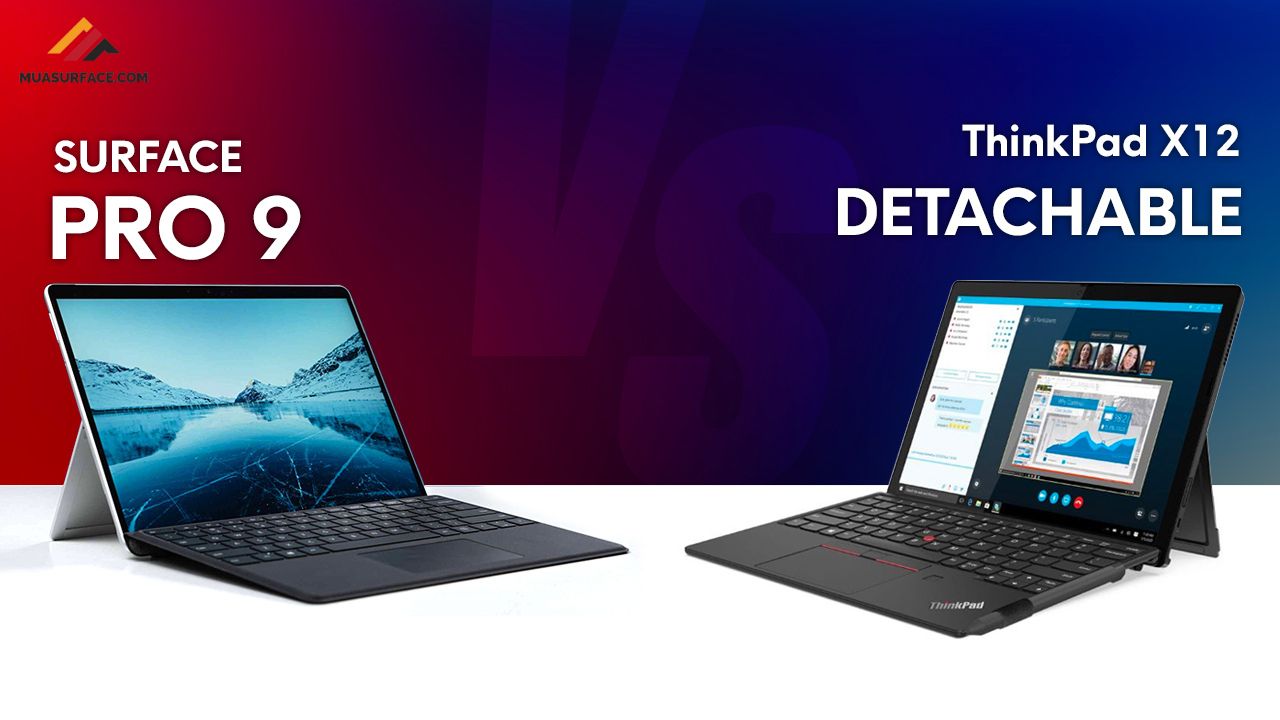 So Sánh Surface Pro 9 Vs Lenovo Thinkpad X12 Detachable Ai Mạnh Hơn